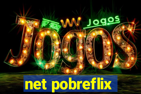 net pobreflix